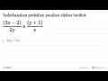 Sederhanakan perkalian pecahan aljabar berikut: ((3