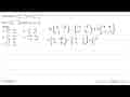 Jika matriks A = (3 -4 2 1), B = (-3 -2 -1 5), dan C = (5 4