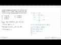 Diketahui fungsi trigonometri y=10-4sin(3x-45) dengan