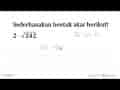 Sederhanakan bentuk akar berikut! 2.akar(242)