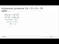 Penyelesaian persamaan 2(x + 3) = 5x - 24 adalah...