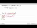 Diketahui f(x)=2 x-5 dan g(x)=3x^2+4 x .Tentukan: lim x ->