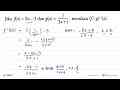 Jika f(x)=2x-3 dan g(x)=1/(3x+1), tentukan (fog)^(-1)(x).