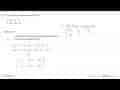 Berikan sistem persamaan linear berikut: -3=9x+6y-7z