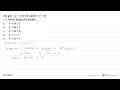 Jika g(x)=x+1 dan (fog)(x)=x^2+3x+1, rumus fungsi f(x)