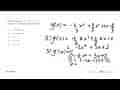 Diketahui fungsi f(x)=2/3 x^3-1/2x^2-3x+1/6. Jika