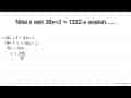 Nilai x dari 38 x+2=1322-x adalah.