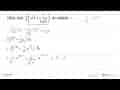 Nilai dari integral (akar(x) + 1/2 akar(x)) dx adalah ....