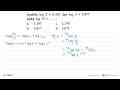 Apabila log 2=0,301 dan log 3=0,477 maka log 15=....