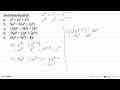 Sederhanakanlah: a.x^6 + (x^5 +x^2) b. 9a^5 (6a^4 : 2a^2)