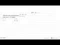 Diketahui sistem persamaan linear -2x + 5y = -8 3x - y = -1