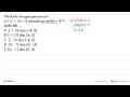 Parabola dengan persamaan y=x^2+3x-4 memotong sumbu x pada