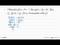 Diketahui f(x)=5x-2 dan g(x)=2p+41. Jika (f o g)(x)=(g o