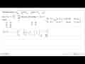 Diketahui matriks A=(3 y 5 -3), B= (x 5 -3 6), dan C = (-3