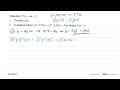 Diketahui f^(-1)(x)=4x+5 a. Tentukan f(x). b. Tunjukkan