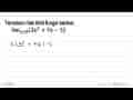 Tentukan nilai limit fungsi berikut. lim x -> 3 (2x^2+7x-5)