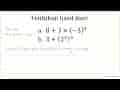 Tentukan hasil dari: a. 8+3x(-3)^4 b. 3+(2^2)^3