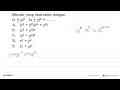 Bentuk yang ekuivalen dengan (x + y)^2 . (x + y) ^4 = . . .