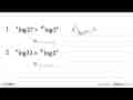 1.9 log27 = 3^2 log (3^3) = 2.8 log32 =2^3log(2^5)=