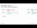 Diketahu f(x)=x=(3x-4)/(5-2x),x=5/2 Jika f^(-1)(x) adalah