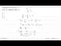 Penyelesaian dari persamaan 4/x + 3/y = 3 dan 8/x - 9/y = 1