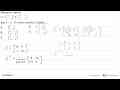 Diketahui matriks A=(-3 8 2 4),B(-6 1 0 -1) dan C=A-B.