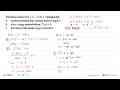 Diketahui fungsi f(x)=2-2 cos x, Tentukanlah: a. turunan