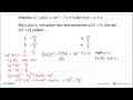 Diketahui (fog)(x)=3x^2-7x+4 dan f(x)=x+2 Jika x1 dan x2