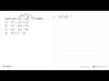 Hasil dari (3x -5)(x - 2) adalah 3x^2 + 11x + 10 b.3x^2