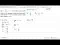 Diketahui fungsi rasional f(x) = (2x-5)/(px-1), x =/= 1/p