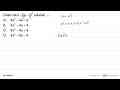 Hasil dari (2a-2)^2 adalah A. 4a ^2 -4a-4 B. 4a ^2 -4a+4 c.