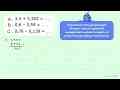 a. 3,4 + 5,302 = ... b. 0,6 - 0,59 = ... c. 0,76 - 0,138 =