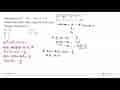 Persamaan 2x^3 - 6x^2 - 2x + k = 0 mempunyai dua akar yang