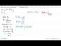 Jika f(x)=x+2 dan g(x)=x/(x+5), maka nilai (g^-1 of)(4)