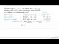 Diketahui fog (y)=22 - 10y dengan g(y)=4 - 2y. Buktikan