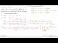 Polinomial F(x)=x^3+px^2+5x-6 dan G(x)=x^3+x^2-4x+2p dibagi