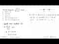 Domain fungsi f(x) = akar((x^2-x)/(x+1)) adalah ... .