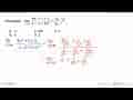 Hitunglah: lim x -> tak hingga (4x^2+7+5)/(3-x+2 x^2)