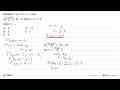 Diketahui f^(-1)(x+5)=x-2 dan g((x+2)/3)=2x-5 . Jika