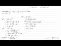 Hitungalah x^4 - 3x^3 - 7x^2 + 7x + 4, jika x = akar(5) +