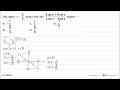 Jika tan x= -2/3, maka nilai dari (5 sin x+6 cos x)/(2 cos