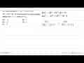 Jika suku banyak 2x^2-px^2+qx+6 dan 2x^3+3x^2-4x-6