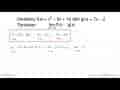 Diketahui f(x)=x^2-5x+10 dan g(x)=7x-2. Tentukan: limit x