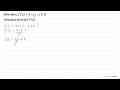 Diberikan, f(x)=2+1/3, x in R Tentukan formula f^(-1)(x)