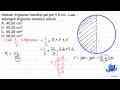 Sebuah lingkaran memiliki jari-jari 5,6 cm. Luas setengah