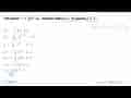 Tentukanlah I=integral 4x^2 . dx , dikcrahuj bahwa I=25