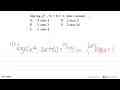 Jika log (x^2-3x+6)=1, nilai x adalah ....