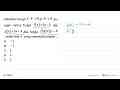 Diketahui fungsi f:R->R, g:R->R dengan rumus fungsi