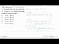 Jika lingkaran x^2 + y^2 + 2ax + 2by + c = 0 melalui titik