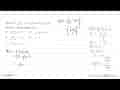 Jika f(x)=1/(x-1), x=/=1, g^(-1)(x)=(1-x)/x, x=/=0 dan